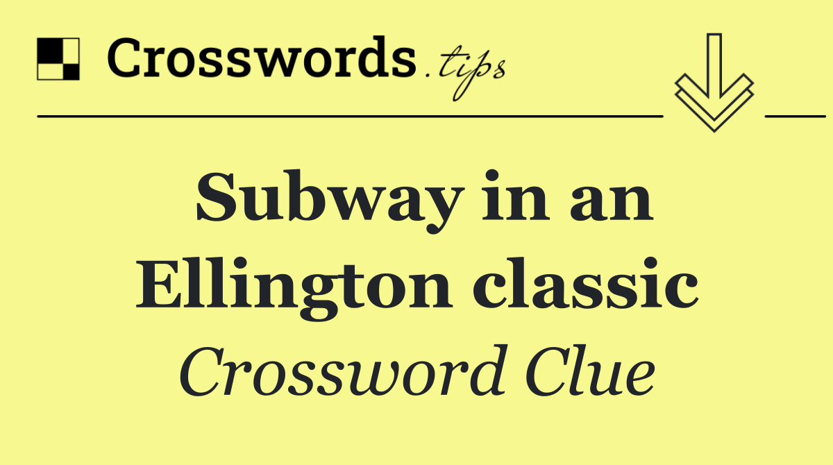 Subway in an Ellington classic