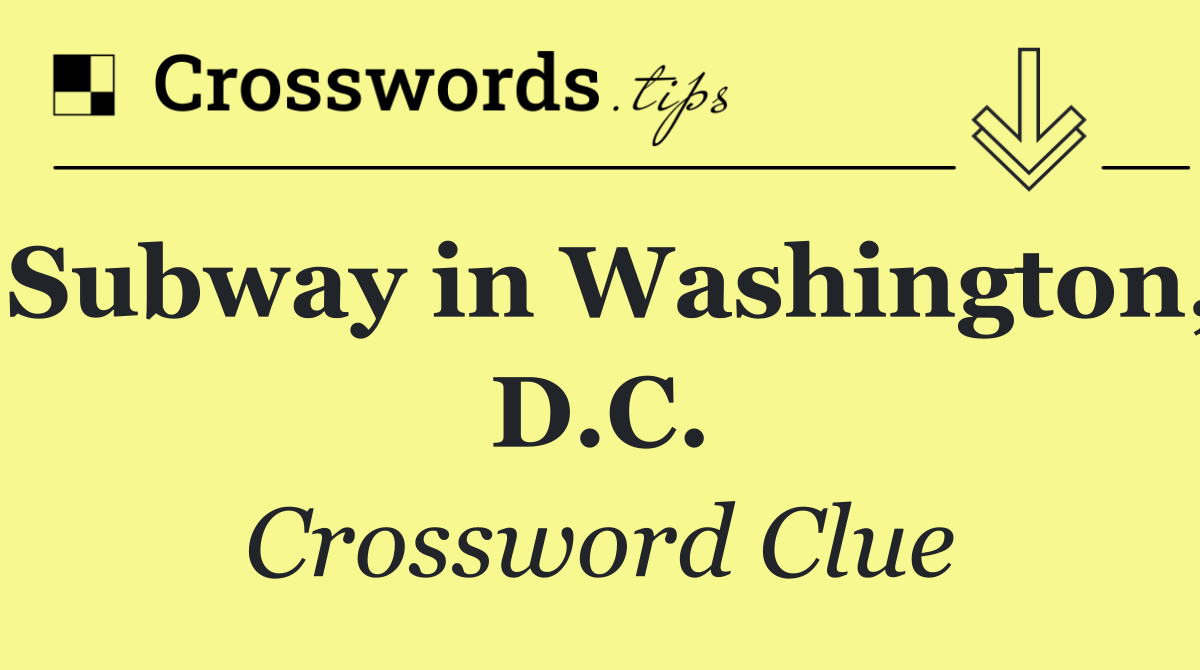 Subway in Washington, D.C.