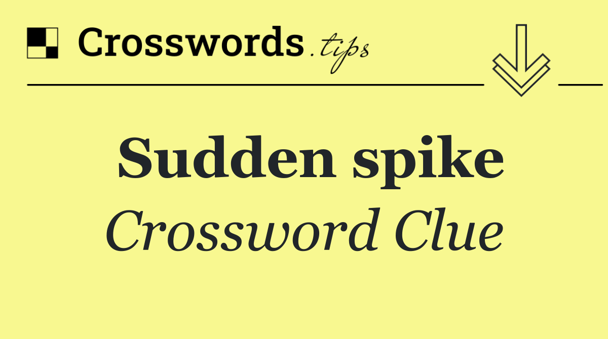 Sudden spike