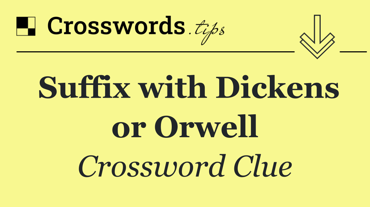 Suffix with Dickens or Orwell