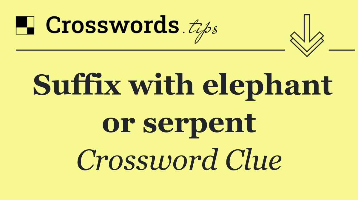 Suffix with elephant or serpent