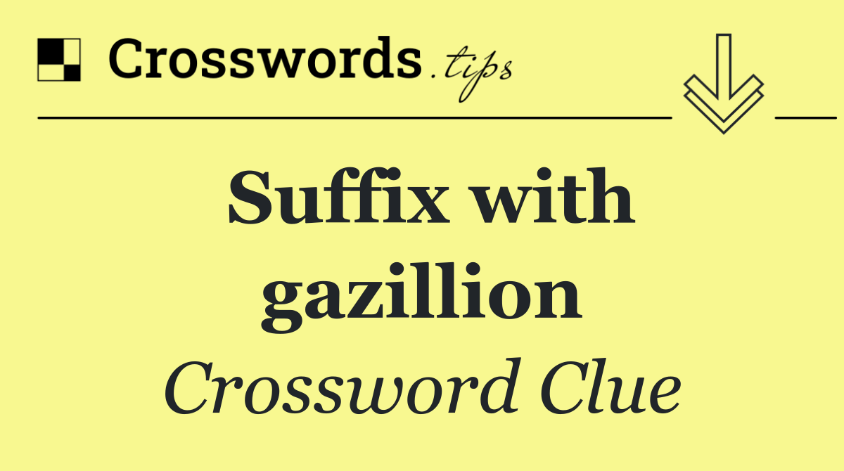 Suffix with gazillion