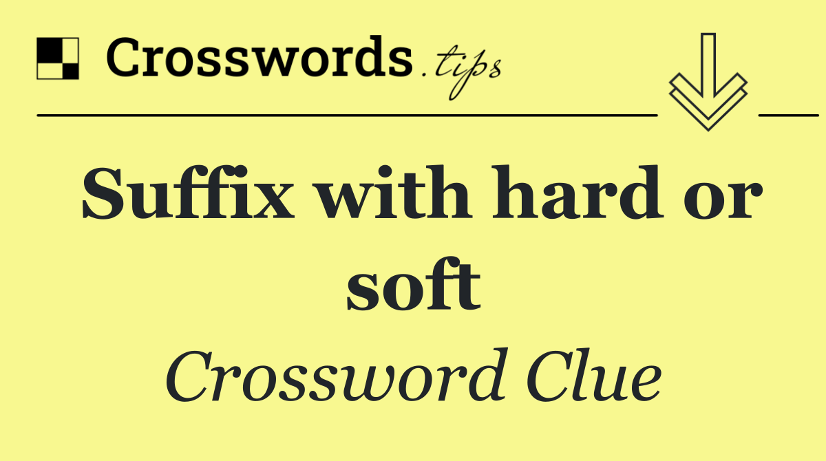 Suffix with hard or soft