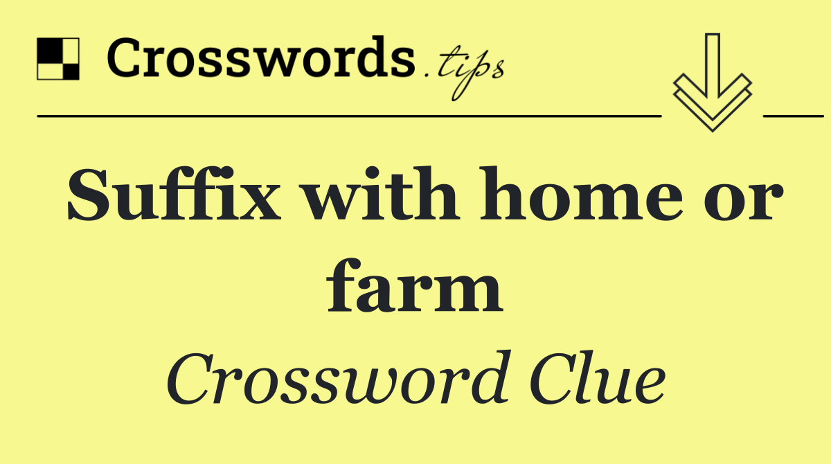 Suffix with home or farm