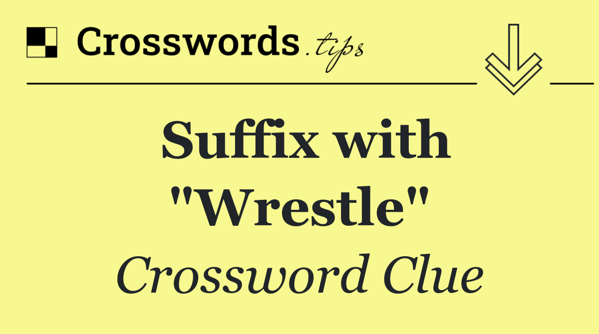 Suffix with "Wrestle"