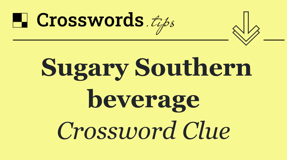 Sugary Southern beverage