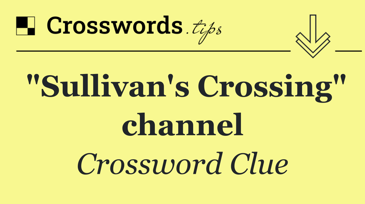 "Sullivan's Crossing" channel
