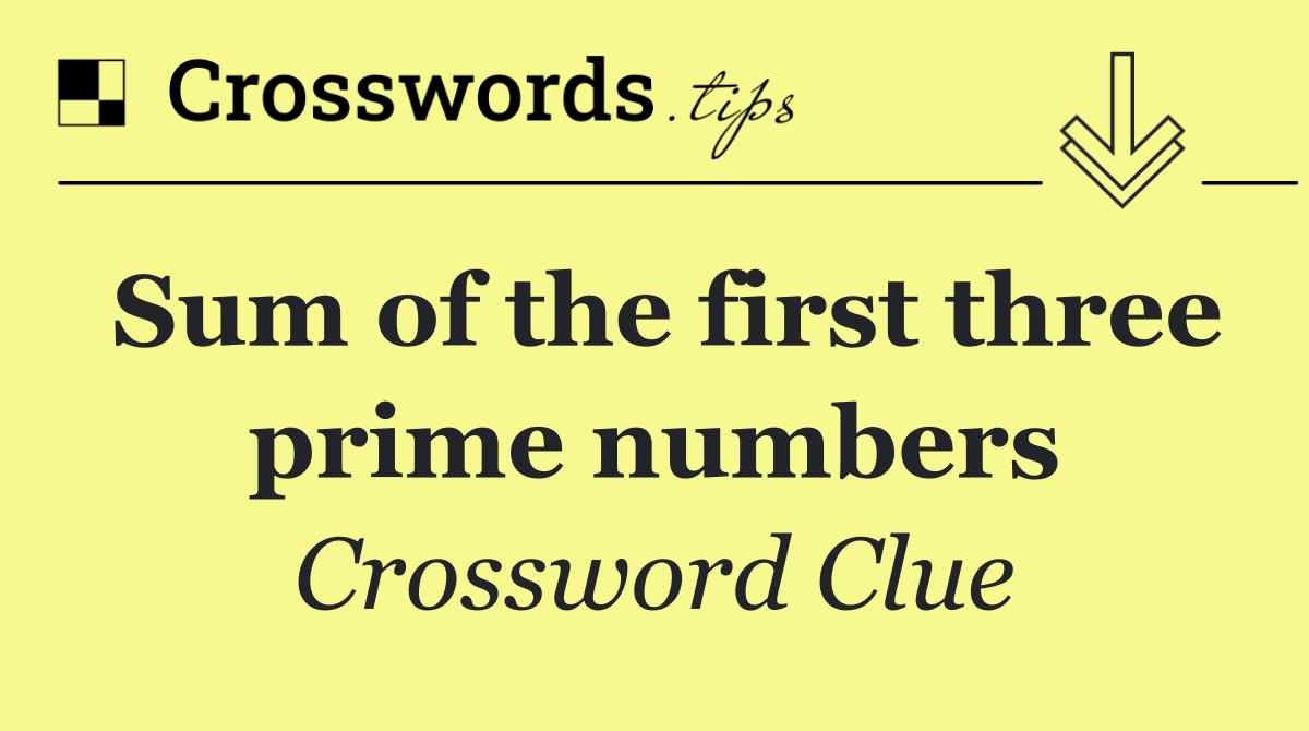 Sum of the first three prime numbers
