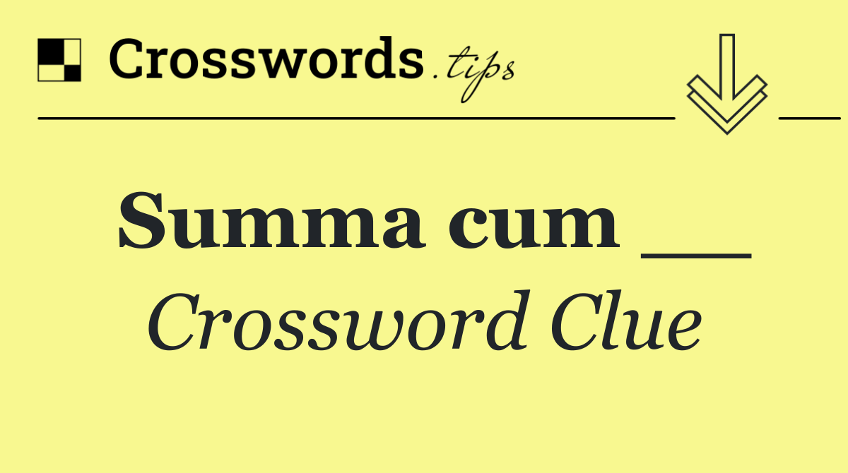 Summa cum __