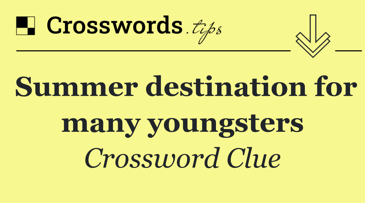 Summer destination for many youngsters