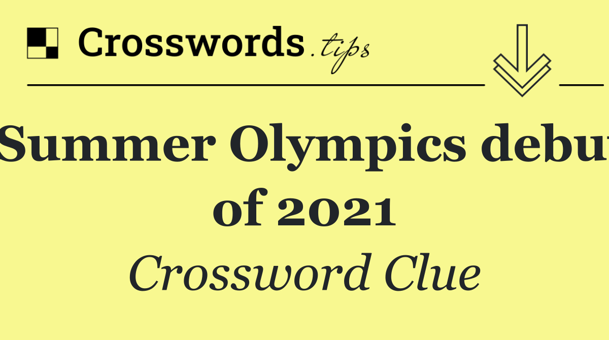 Summer Olympics debut of 2021