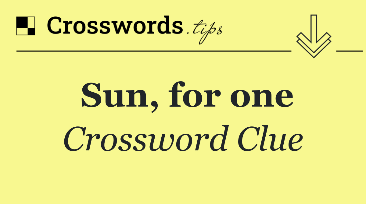 Sun, for one