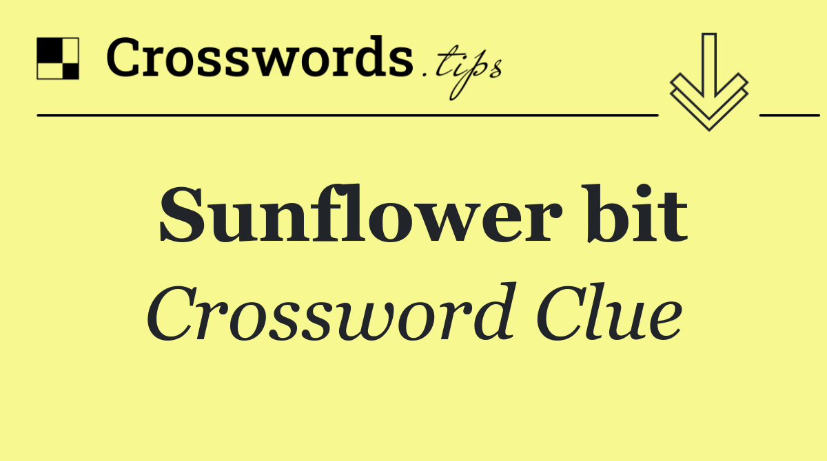Sunflower bit