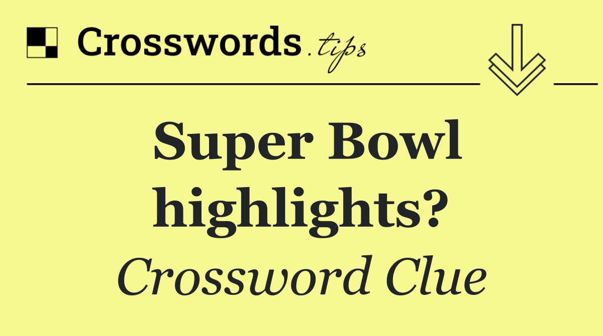 Super Bowl highlights?