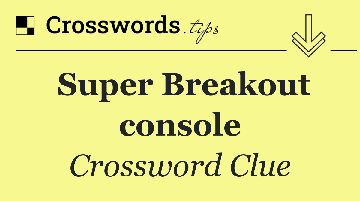 Super Breakout console