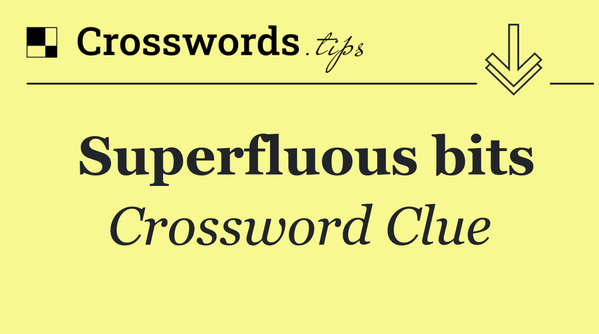 Superfluous bits