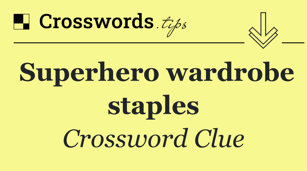 Superhero wardrobe staples