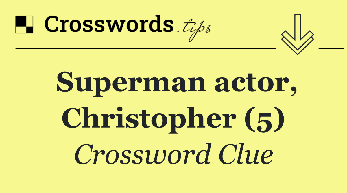 Superman actor, Christopher (5)