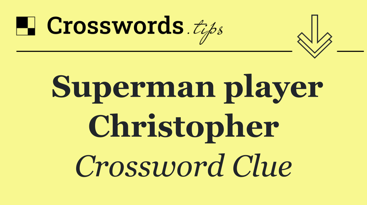 Superman player Christopher