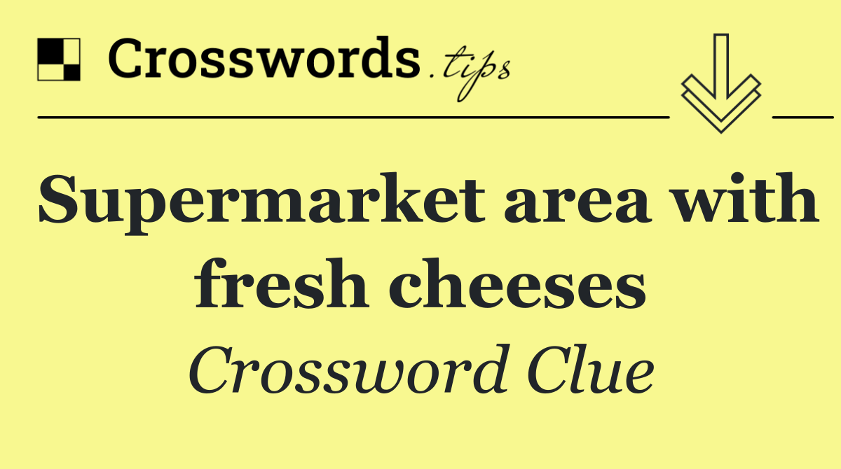 Supermarket area with fresh cheeses