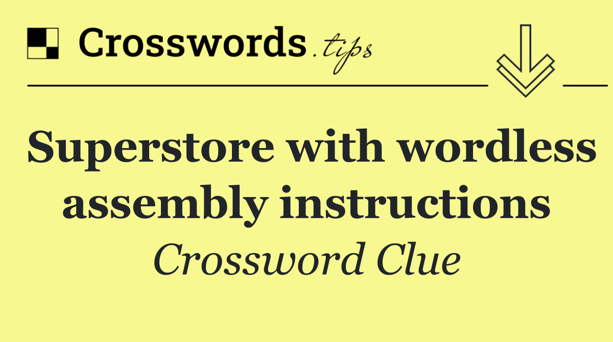 Superstore with wordless assembly instructions