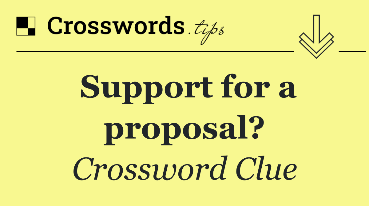 Support for a proposal?
