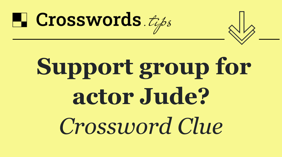 Support group for actor Jude?