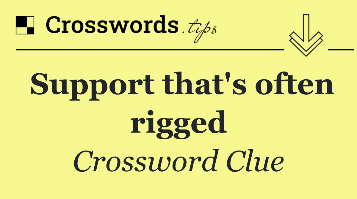 Support that's often rigged