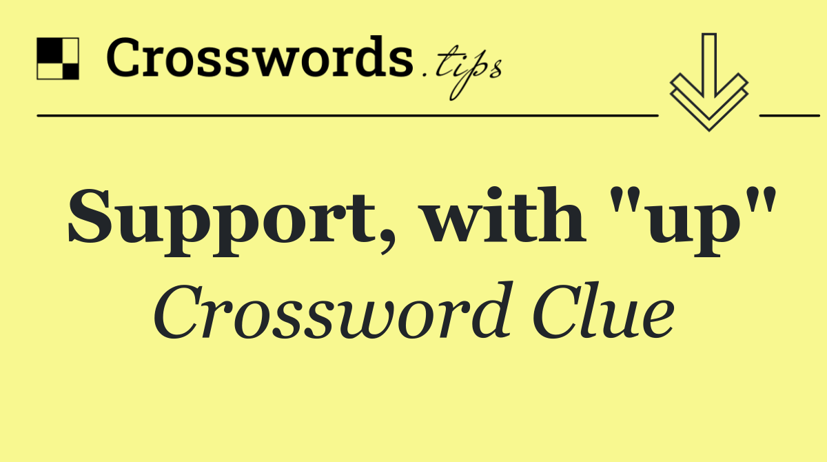 Support, with "up"