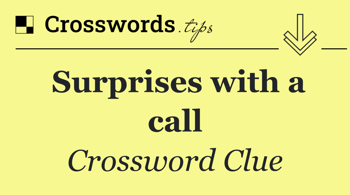 Surprises with a call