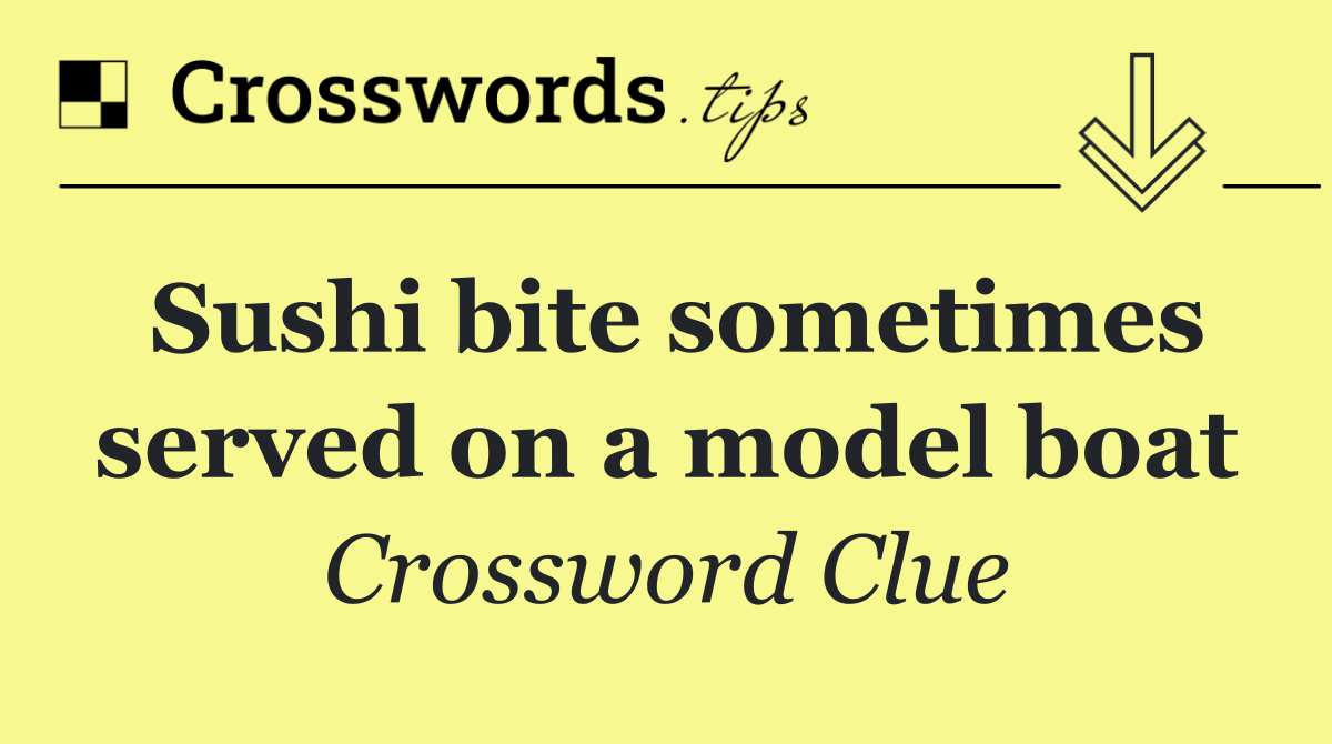 Sushi bite sometimes served on a model boat