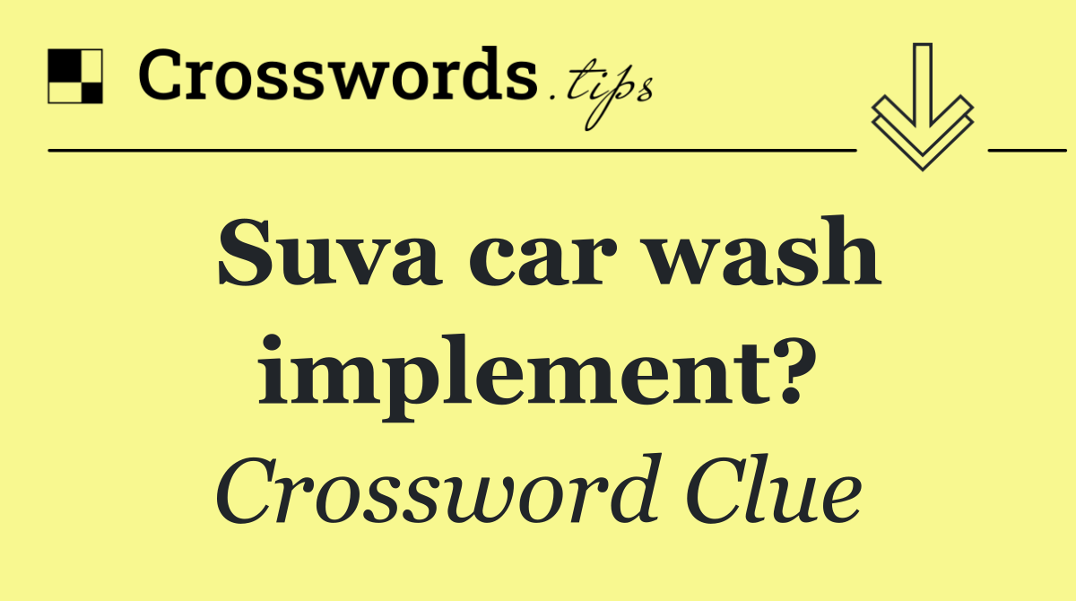 Suva car wash implement?
