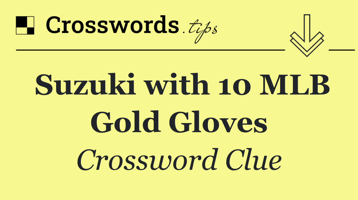 Suzuki with 10 MLB Gold Gloves