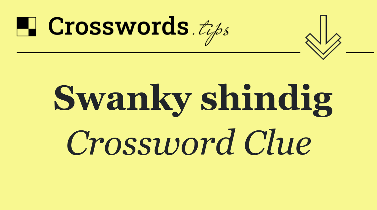 Swanky shindig