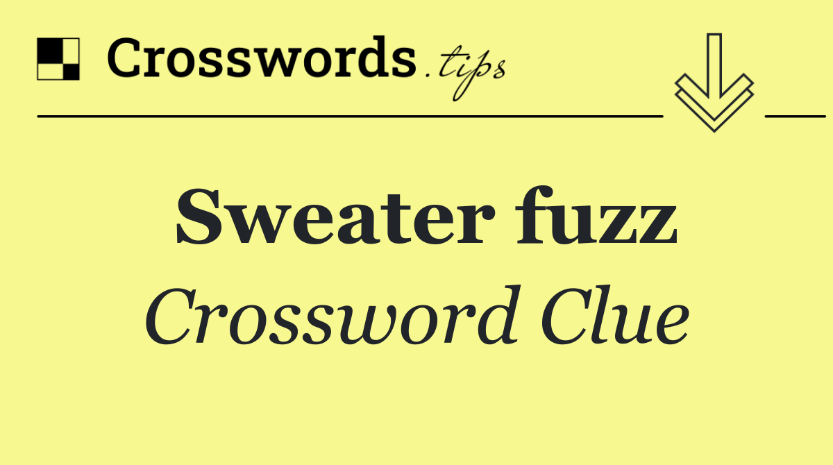 Sweater fuzz