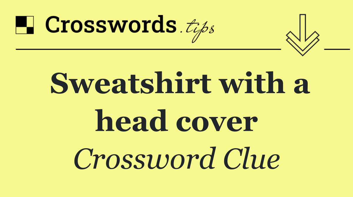 Sweatshirt with a head cover