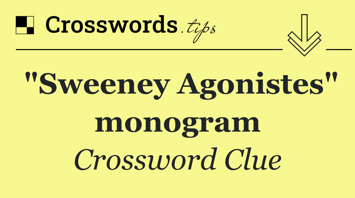 "Sweeney Agonistes" monogram