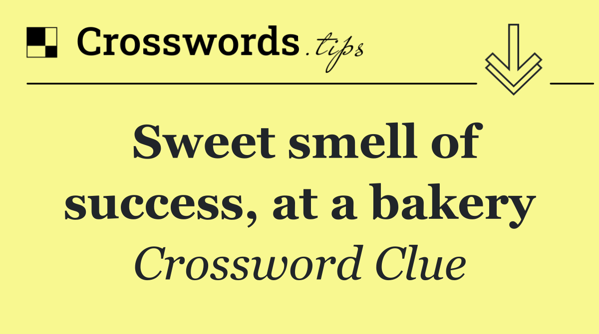 Sweet smell of success, at a bakery
