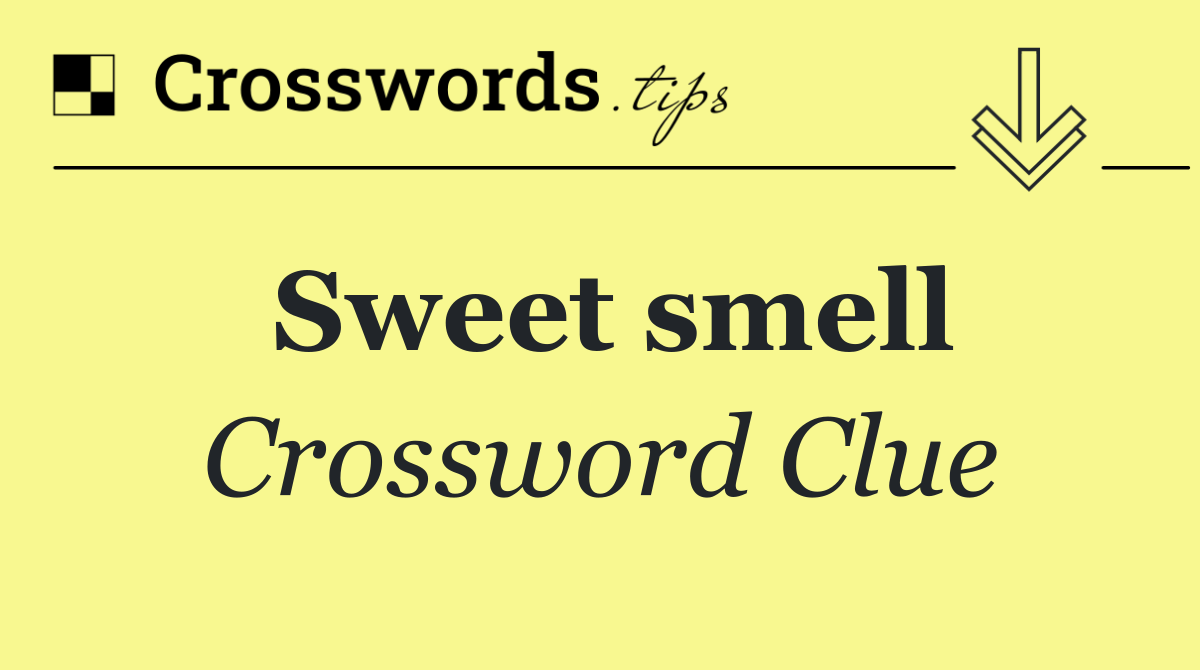 Sweet smell