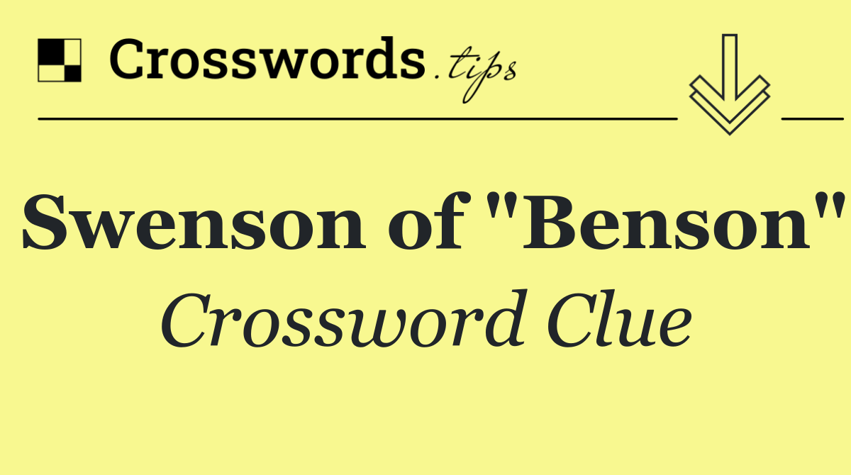 Swenson of "Benson"