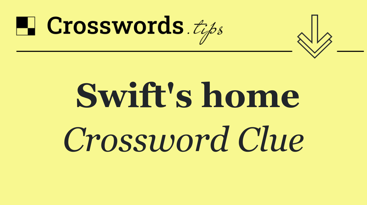 Swift's home