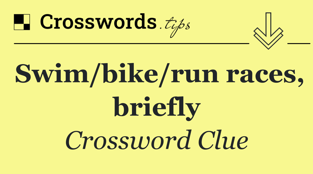 Swim/bike/run races, briefly