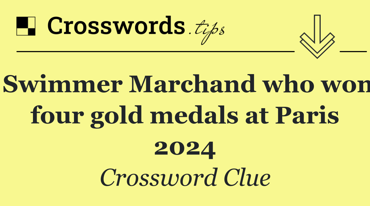 Swimmer Marchand who won four gold medals at Paris 2024