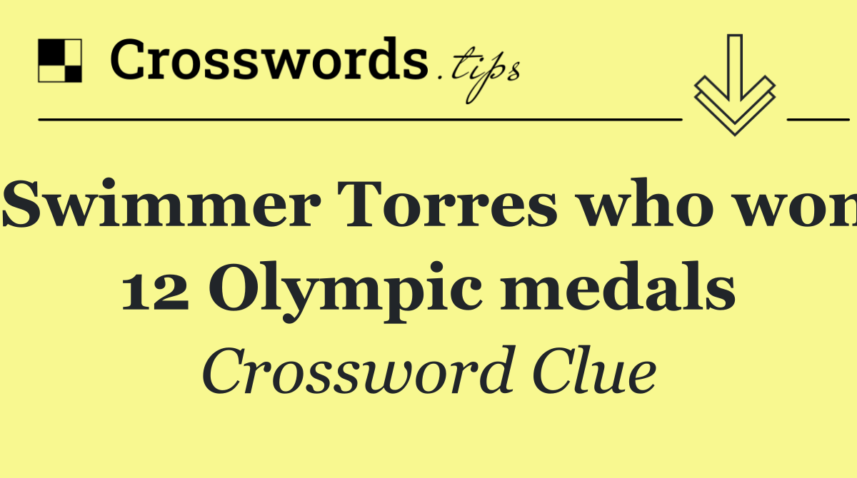 Swimmer Torres who won 12 Olympic medals