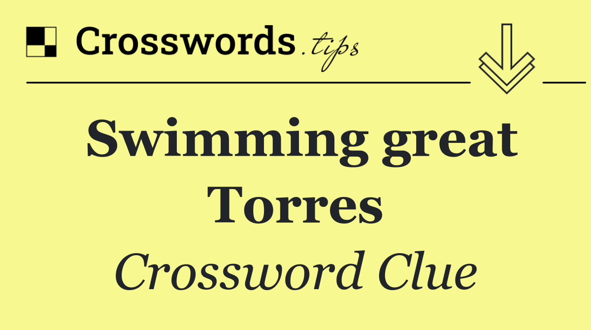 Swimming great Torres