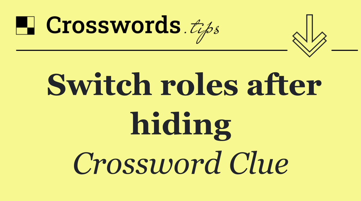 Switch roles after hiding