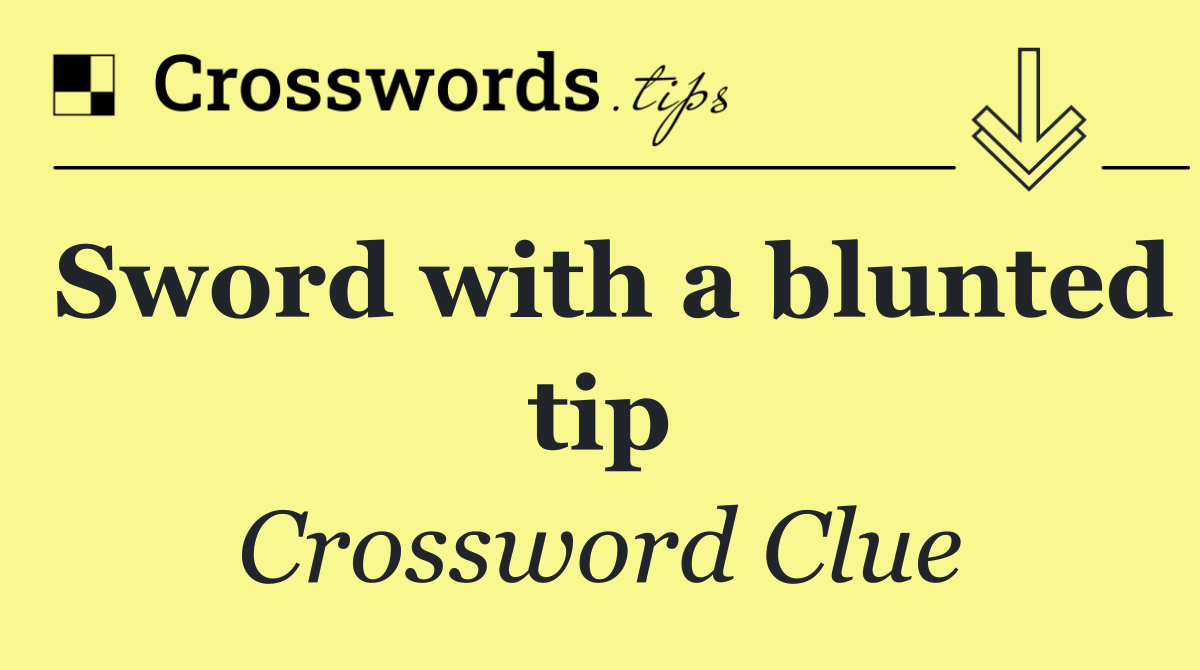 Sword with a blunted tip