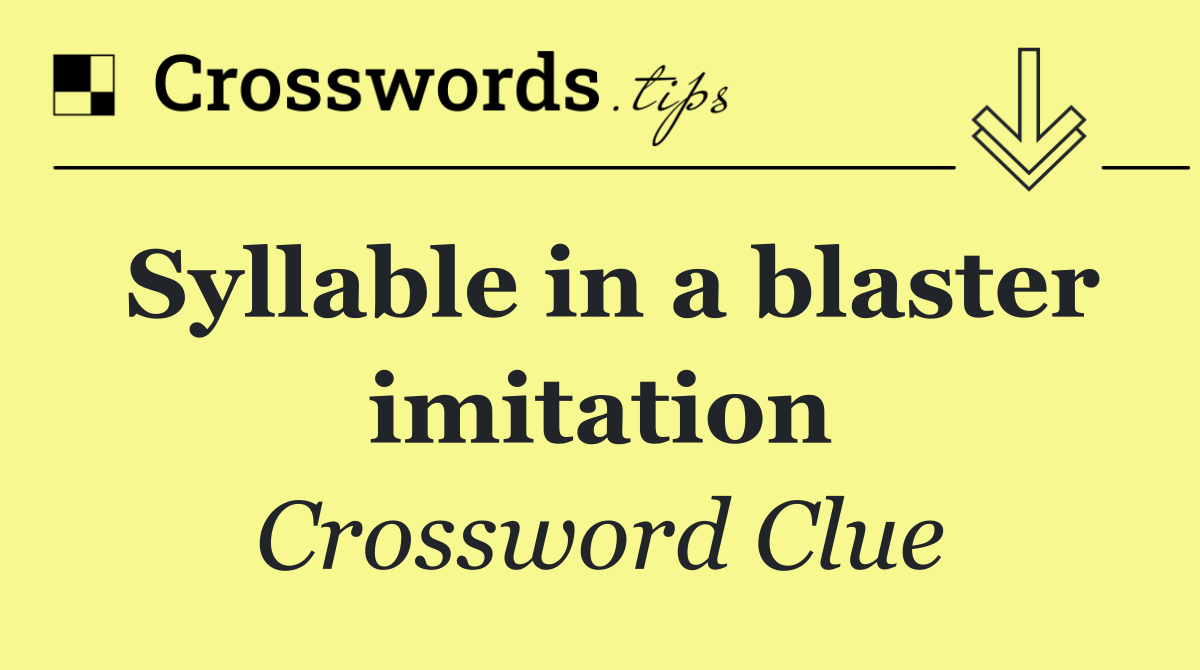 Syllable in a blaster imitation