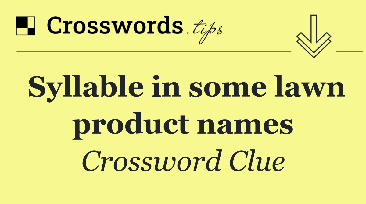 Syllable in some lawn product names