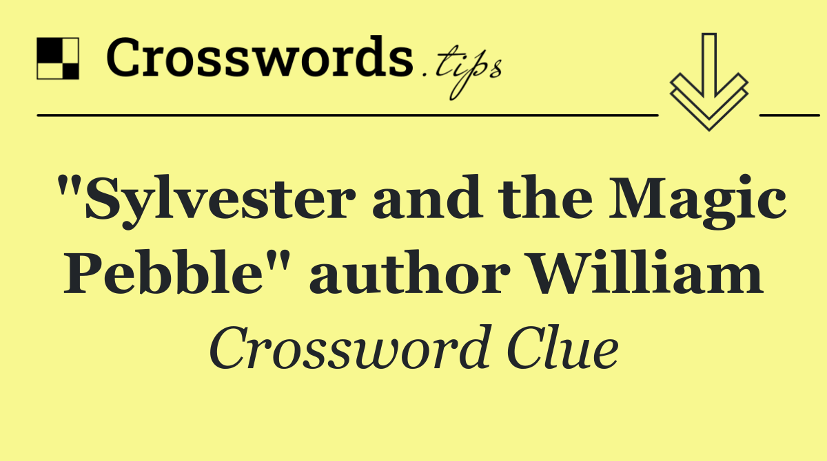 "Sylvester and the Magic Pebble" author William